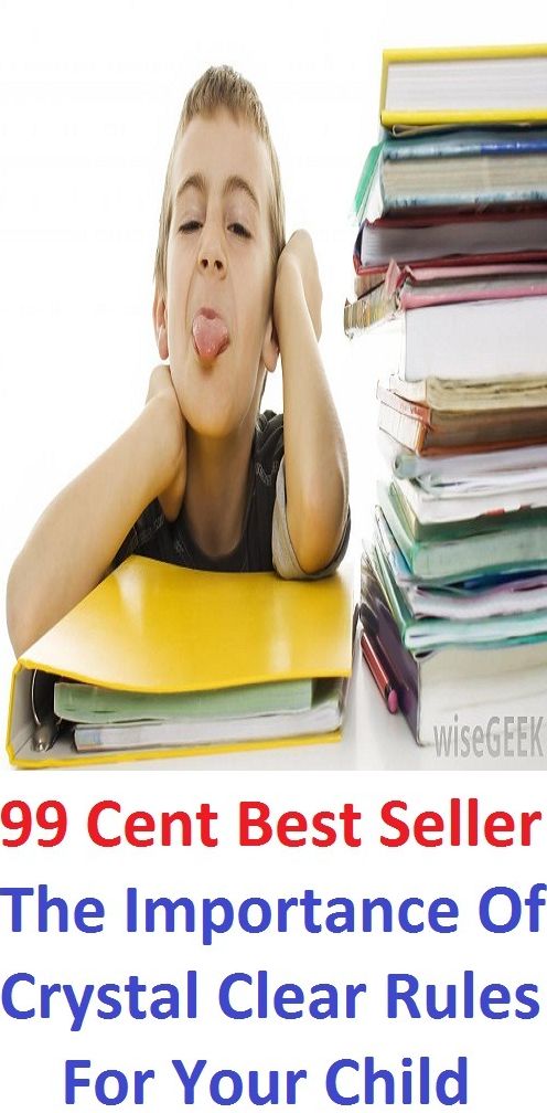 99 Cent Best Seller The Importance Of Crystal Clear Rules For Your Child ( children, infant, nino, kid, childhood, son, kids, baby, enfant, boy, enfant, infantil, juvenile, infantile, minor, minors, secondary, daughter, enfant, girl, ninos )