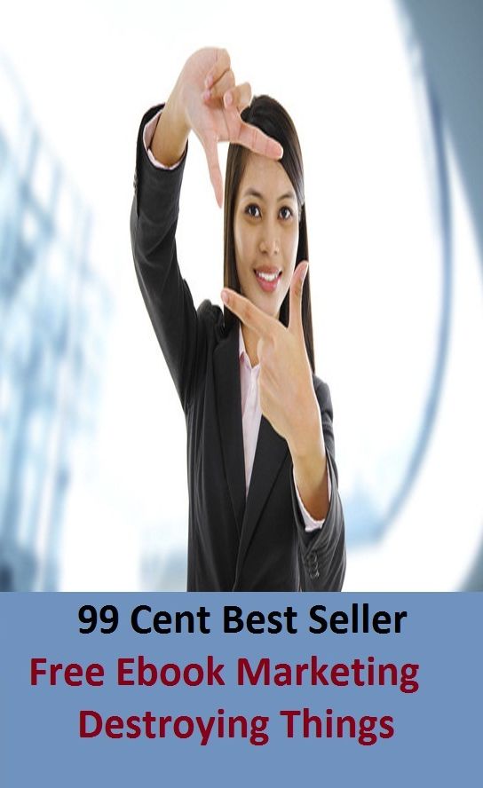 99 Cent Best Seller Free Ebook Marketing Destroying Th ( online marketing, workstation, pc, laptop, CPU, blog, web, net, netting, network, internet, mail, e mail, download, up load, keyword, software, bug, antivirus, search engine, anti spam )