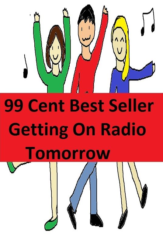 99 Cent Best Seller Getting On Radio Tomorrow ( quit, give up, stop, relinquish, refrain from, renounce, suspend, leave, depart, put down )