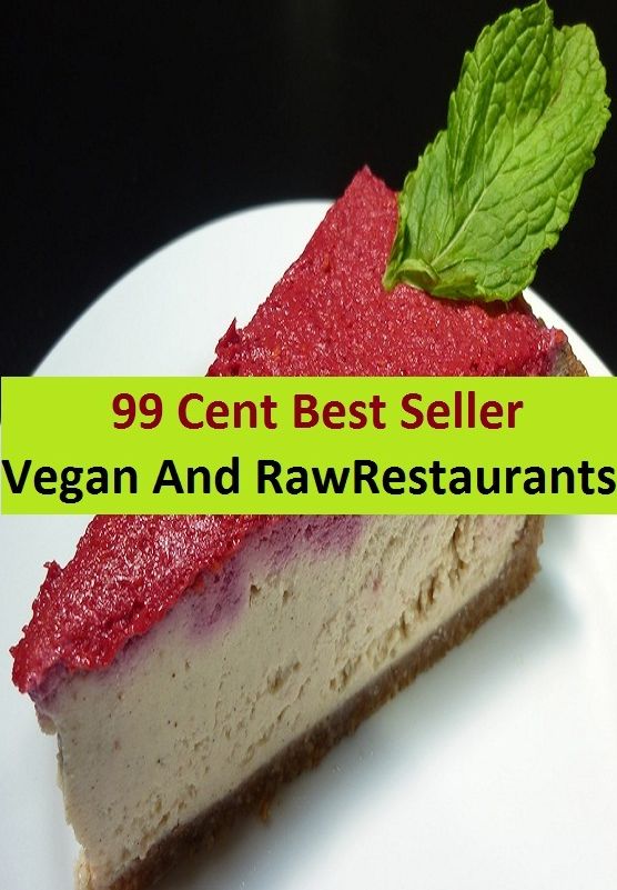 99 Cent Best Seller Vegan And Raw Restaurants ( sproutarian, not cooked, rawfoodism, uncooked, unprocessed, dietary practice, pasteurized, homogenized, yoghurts, kefir, kombucha )