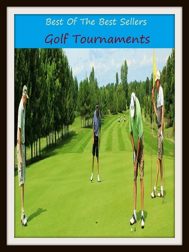 Best of the Best Sellers Golf Tournaments (competition, contest, championship, meeting, tourney, meet, event, match, round robin, tourney)