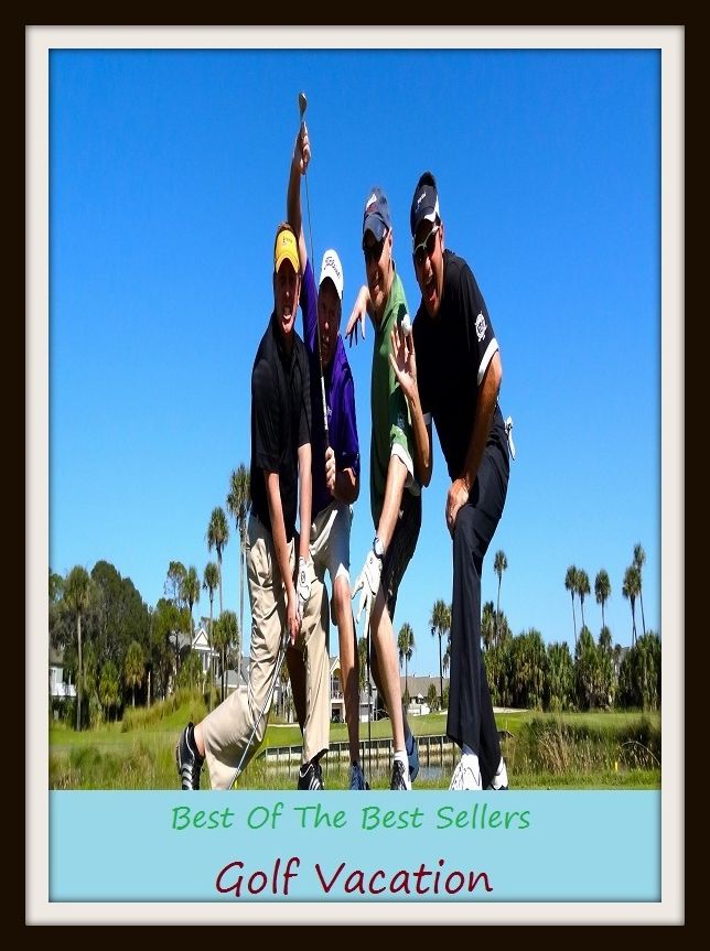 Best of the Best Sellers Golf Vacation (break, time off, recess, leave, leave of absence, furlough, sabbatical, spring break, trip)