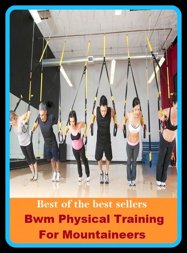 Best of the Best Sellers Bwm Physical Training For Mountaineers ( peak, height, mount, prominence, summit, pinnacle, alp, range, sierra, cordillera, massif )
