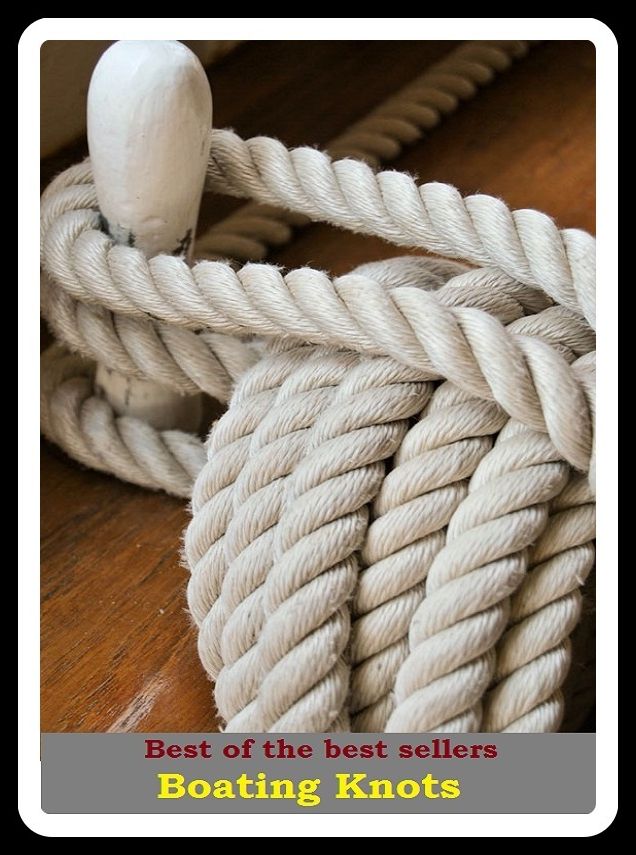 Best of the Best Sellers Boating Knots (craft, scow, ark, smack, yawl, ship, vessel, ark, boat, steamer, keel)
