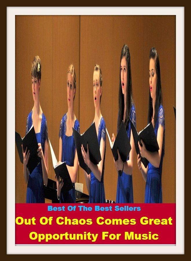 Best of the best sellers Out Of Chaos Comes Great Opportunity For Music ( melody, opera, piece, rap, rock, singing, soul, tune, acoustic, air, bebop, bop, chamber, classical )