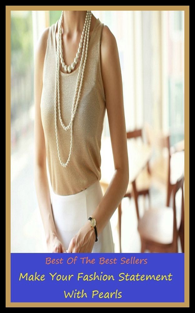 Best of the Best Sellers Make Your Fashion Statement With Pearls (vogue, trend, craze, rage, mania, fad, style, look, tendency, convention, custom, practice, thing)