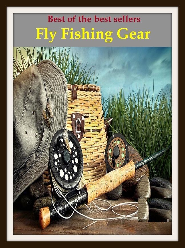 Best of the Best Sellers Fly Fishing Gear (go fishing, angle, cast, trawl, troll, seine, angling, trawling, trolling, seining, ice fishing, catching fish