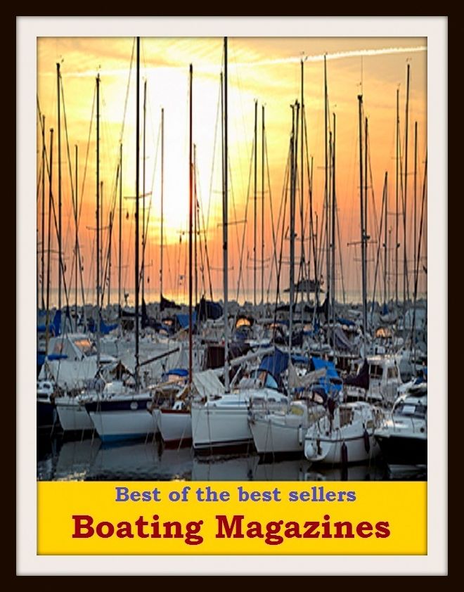 Best of the Best Sellers Boating Magazines (craft, scow, ark, smack, yawl, ship, vessel, ark, boat, steamer, keel)