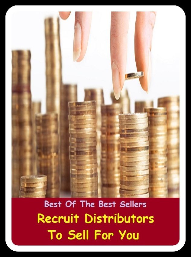 Best of the Best Sellers Recruit Distributors To Sell For You (recrudesce, recrudescence, recrudescence, recrudescent, recruit, recruit able, recruited, recruiter, recruiter, recruiting)