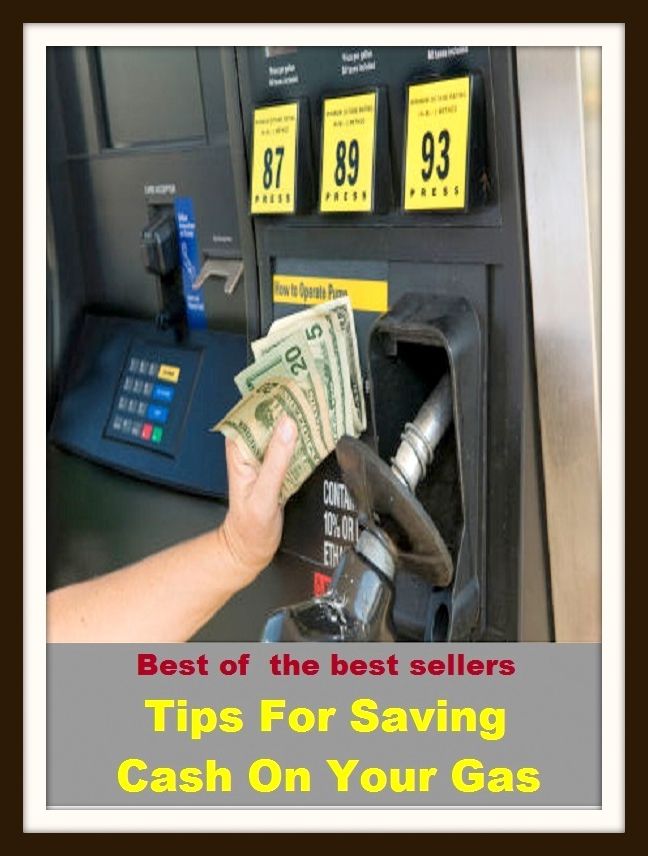 Best of the Best Sellers Tips For Saving Cash On Your Gas (tiptoe, antiviral, antiviral dis odium, Ypsilanti, tips, tip sheet, tipsily, tipsily, tipsiness, tip staff)