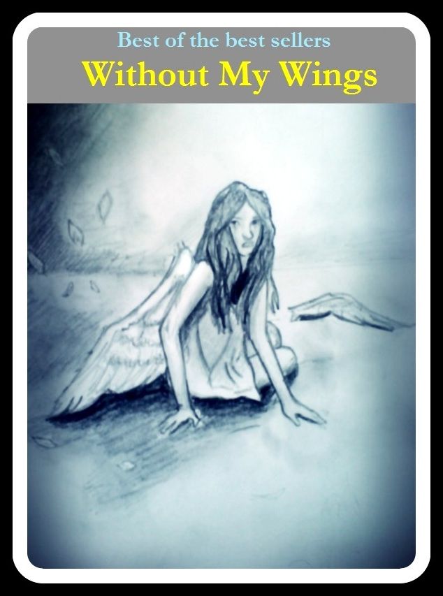 Best of the Best Sellers Without My Wings ( fin, limb, wing, van, fan, wing, party, behalf, side, part, spouse )