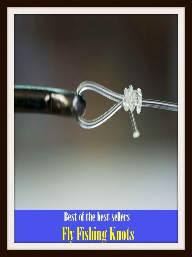 Best of the Best Sellers Fly Fishing Knots (go fishing, angle, cast, trawl, troll, seine, angling, trawling, trolling, seining, ice fishing, catching fish)