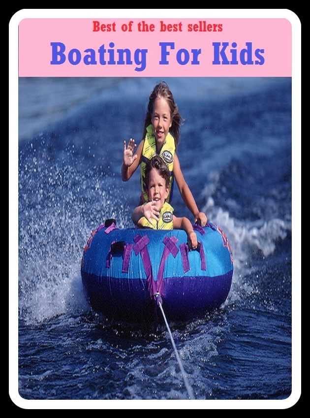 Best of the Best Sellers Boating For Kids (craft, scow, ark, smack, yawl, ship, vessel, ark, boat, steamer, keel)