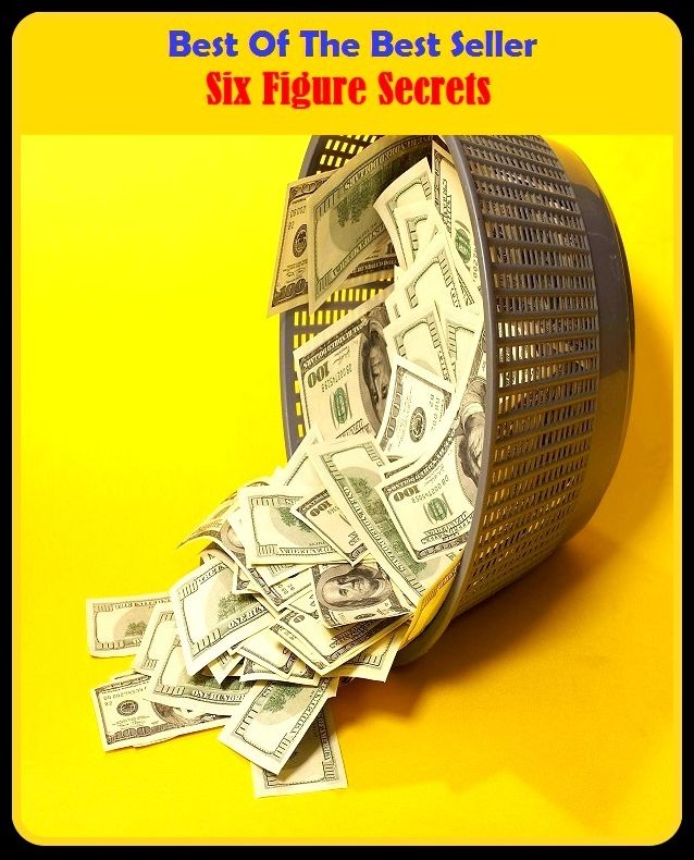 Best of the Best Sellers	Six Figure Secrets	( hexa, six, aspect, configuration, Figure, formal, mass, secrets, fissure, hole, chink, secret intention, design )