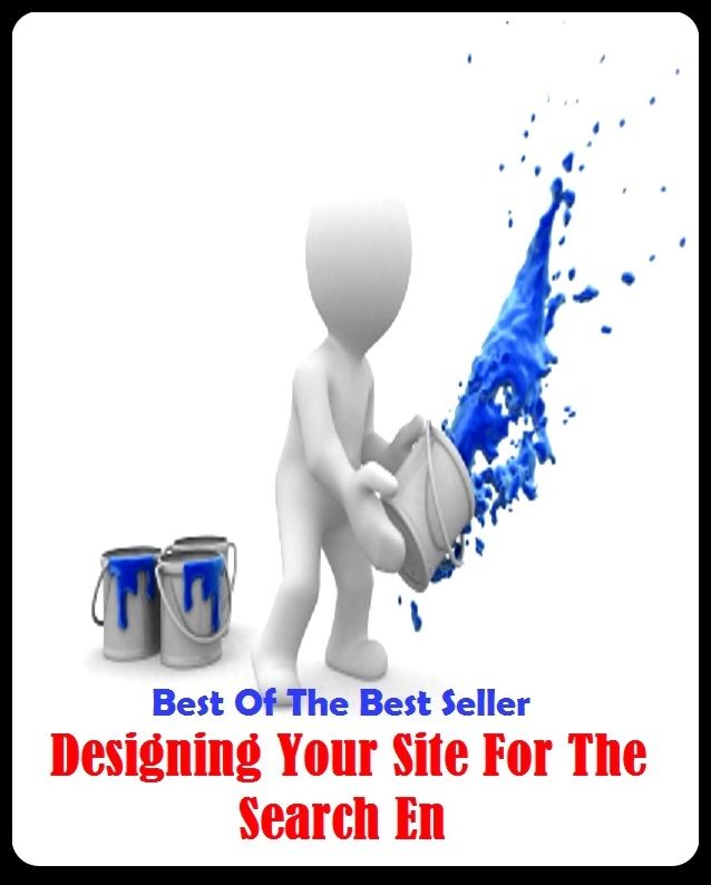Best of the Best Sellers	Designing Your Site For The Search En	( inventive, inventing, designing, devising, ingenious, creating, land, room, site, field, search, find, demand, discovery, trace )