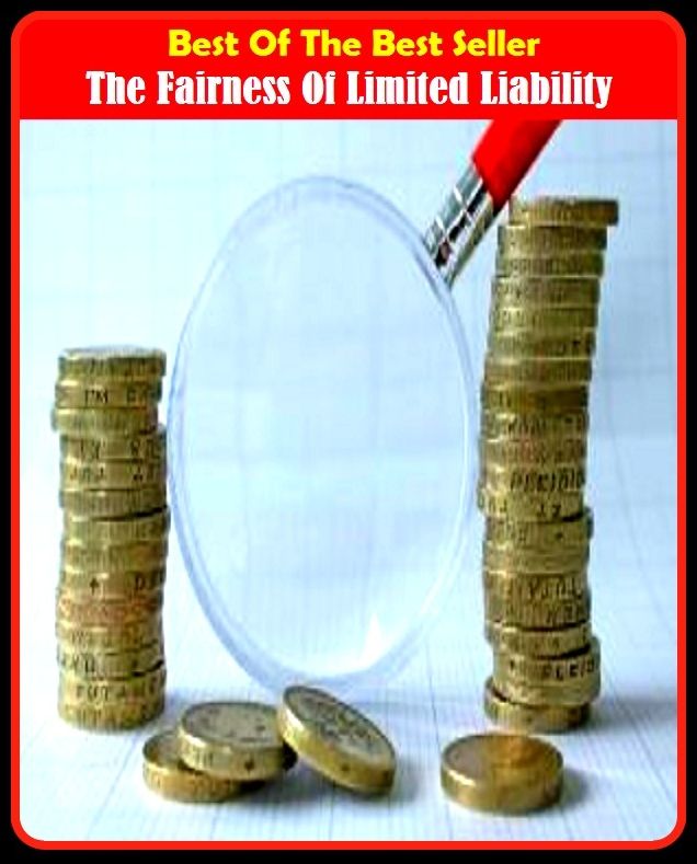 Best of the Best Sellers The Fairness Of Limited Liability (the industry's alternative, the influential, the information, the inmates, the innovation factory, the inside, the interior, the introduction, the invasion, the investigation)