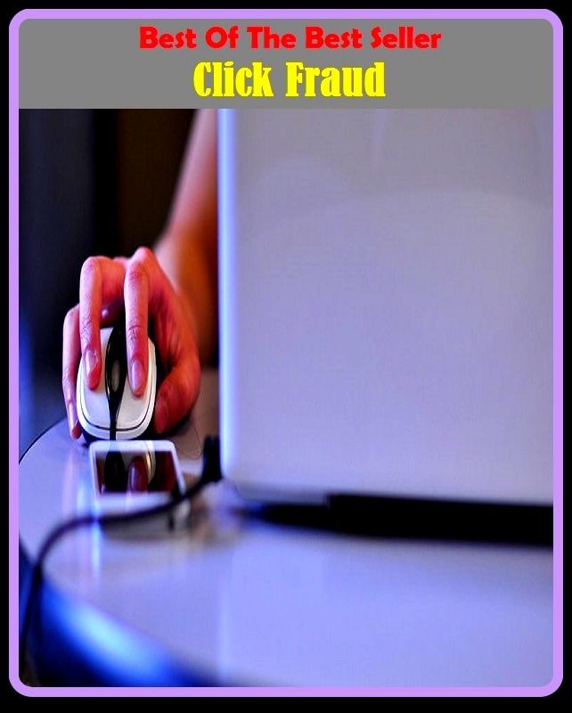 Best of the Best Sellers Click Fraud (extortion, chicanery, hocus-pocus, song, graft, con, hustle, spuriousnes, hoax, craft, imposture, shing, string, ling, racket)