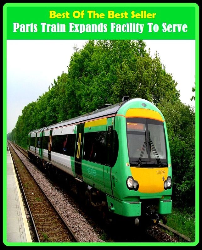 Best of the Best Sellers Parts Train Expands Facility To Serve (parts catalog, parts uncatalogued, parts department, parts interpreter, parts inventory, part score, part song, parterre, rapture, repatriate)