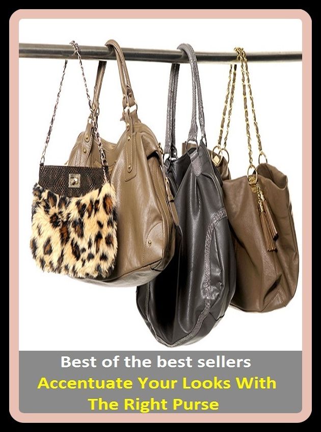 Best of the Best Sellers Accentuate Your Looks With The Right Purse (bag, pouch, carryall, leather, handbag, wallet, clutch, lizard, pocket, billfold, frame, moneybag, pocketbook. bursa, hide, poke)