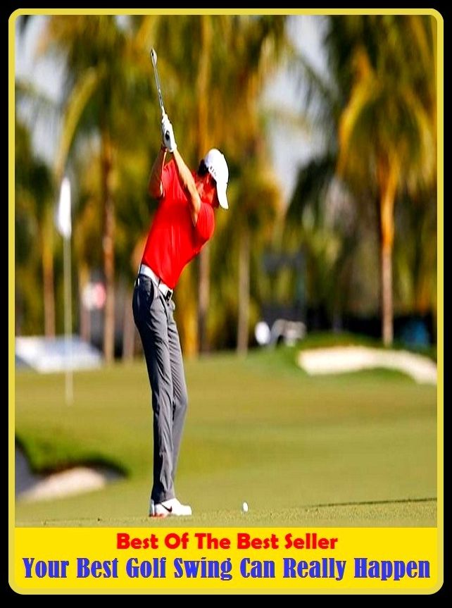 Best of the Best Sellers	Your Best Golf Swing Can Really Happen(happen, arrive, occur, befall, fall out, fall)