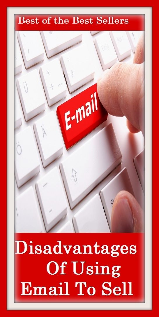 Best of the Best Sellers Disadvantages Of Using Email To Sell (disadvantage able, disadvantaged, disadvantageous, disadvantageously, disadvantageous, misadventure, dis adventurous, dis advise, disaffect, disaffected)