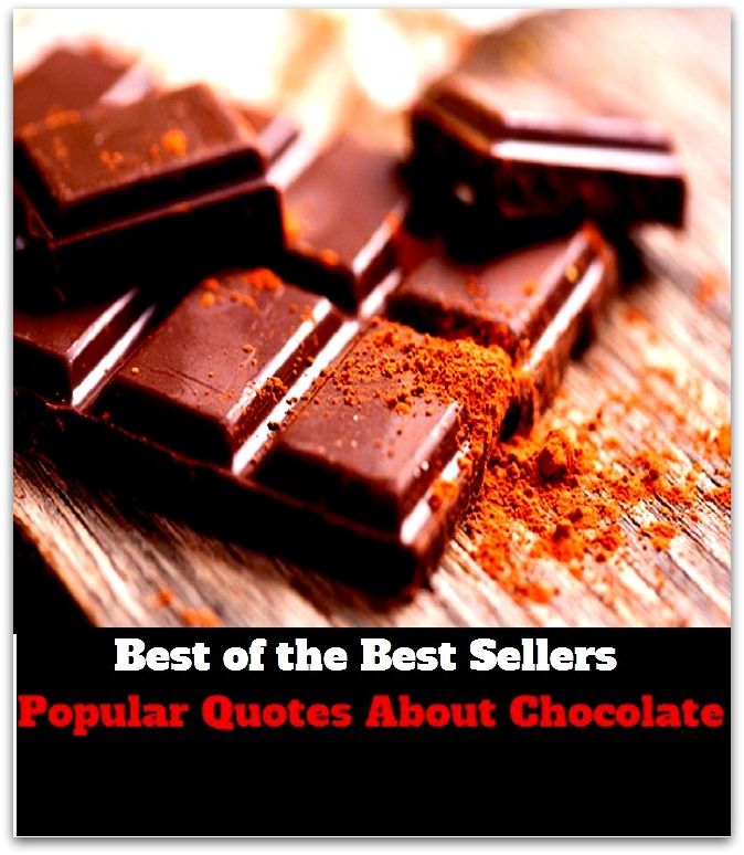 Best of the Best Sellers	Popular Quotes About Chocolate(quotation marks, quotes,quotation marks)