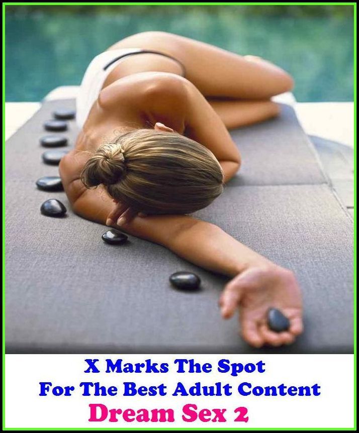 Nudes: X Marks The Spot For The Best Adult Content Dream Sex 2 ( Erotic Photography, Domination, Bare Ass, Lesbian, She-male, Gay, Fetish, Bondage, Sex, Erotic, Erotica, Hentai, Oral, Submisive, Confession, Erotica Photo, Adults Only, Blow J