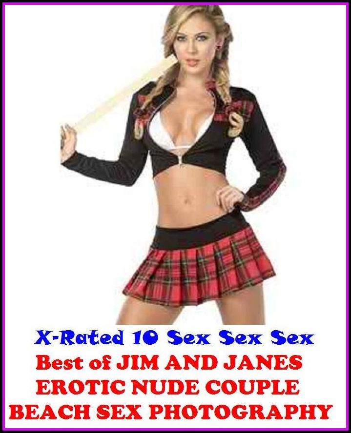 Nude: X-Rated 10 Sex Sex Sex Best of"JIM AND EROTIC NUDE COUPLE BEACH SEX PHOTOGRAPHY " ( Gay, Fetish, Bondage, Sex, Erotic, Erotica, Hentai, Oral, Submisive, Confession, Erotica Photo, Adults Only, Blow Job, Three-sum , XXX )