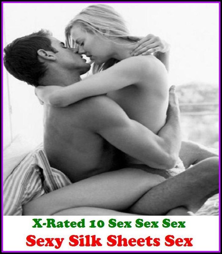XXX: X-Rated 10 Sex Sex Sex Sexy Silk Sheets Sex ( Erotic Photography, Erotic Stories, Nude Photos, Naked , Adult Nudes, Breast, Domination, Bare Ass, Lesbian, She-male )
