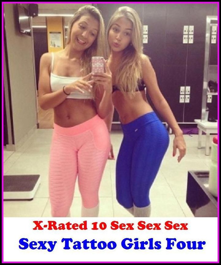 XXX: X-Rated 10 Sex Sex Sex Sexy Tattoo Girls Four ( Erotic Photography, Erotic Stories, Nude Photos, Naked , Adult Nudes, Breast, Domination, Bare Ass, Lesbian, She-male )