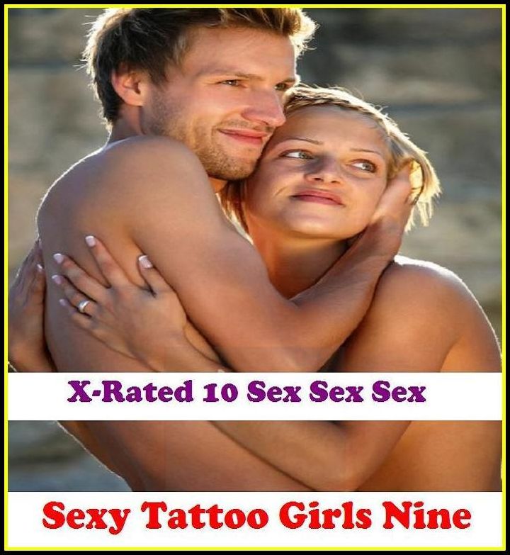 XXX: X-Rated 10 Sex Sex Sex Sexy Tattoo Girls Nine ( Erotic Photography, Erotic Stories, Nude Photos, Naked , Adult Nudes, Breast, Domination, Bare Ass, Lesbian, She-male )