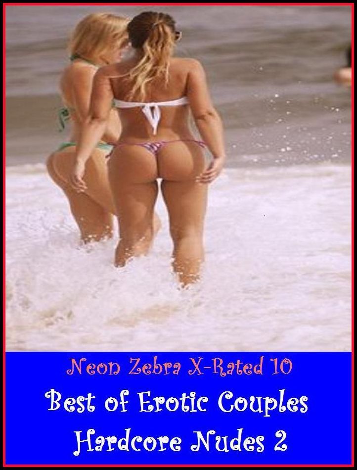 Domination: Neon Zebra X-Rated 10! Best of"Erotic Couples Hardcore Nudes 2" ( Erotic Photography, Erotic Stories, Nude Photos, Naked , Adult Nudes, Breast, Domination, Bare Ass, Lesbian, She-male, XXX )