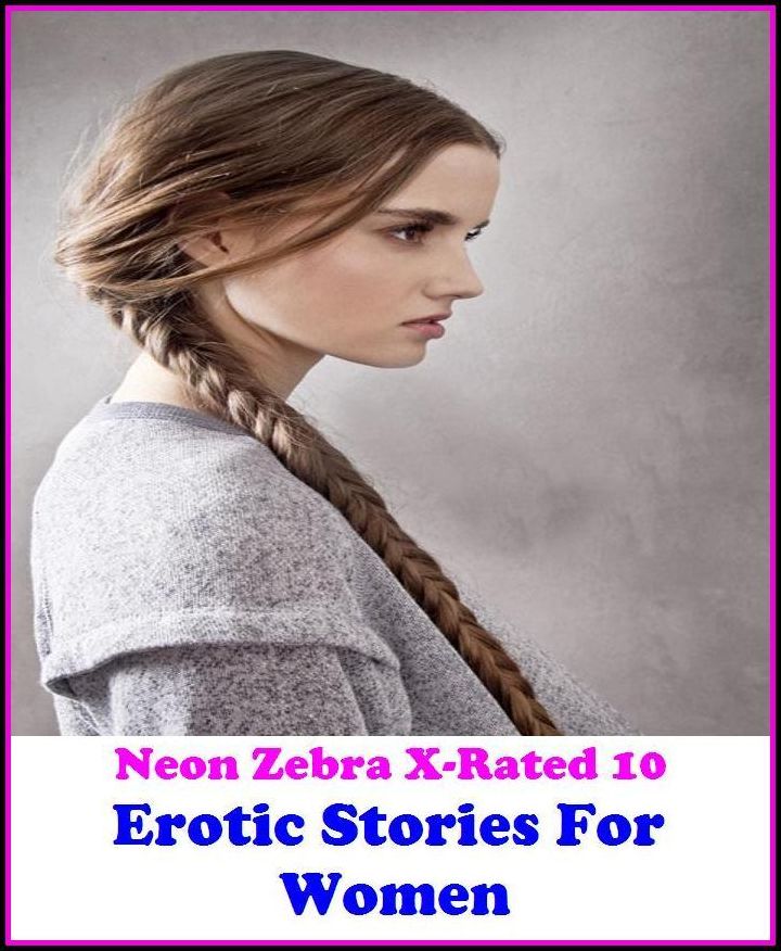 Erotica: Neon Zebra X-Rated 10! Erotic Stories For Women ( Erotic Photography, Erotic Stories, Nude Photos, Naked , Adult Nudes, Breast, Domination, Bare Ass, Lesbian, She-male )