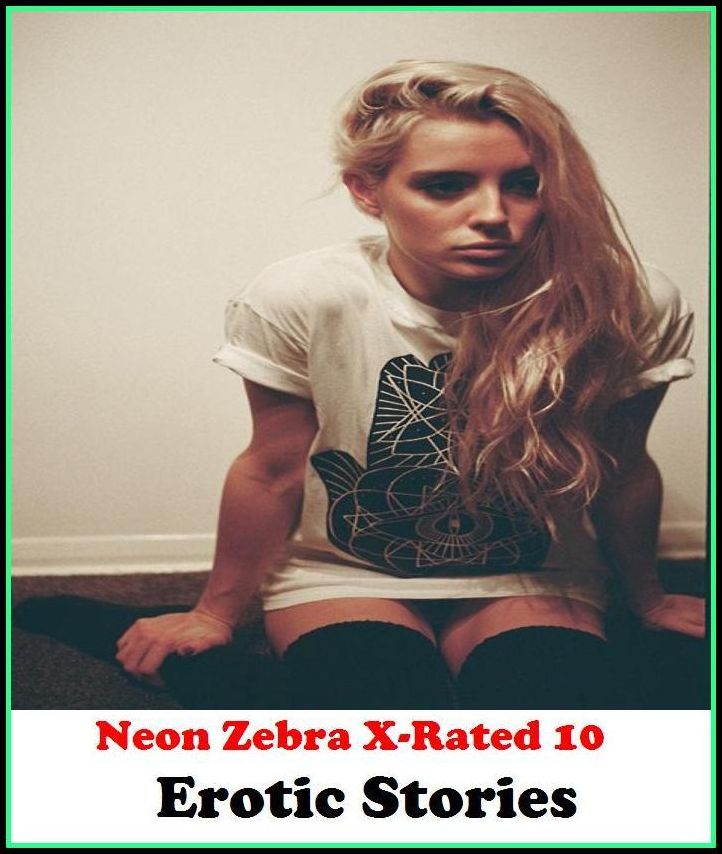 Erotica: Neon Zebra X-Rated 10! Erotic Stories (True Adventures In Colorado, The Nurse, Vicky, College Hottie First Time ) ( Erotic Photography, Erotic Stories, Nude Photos, Naked , Adult Nudes, Breast, Domination, Bare Ass, Lesbian, She-male )