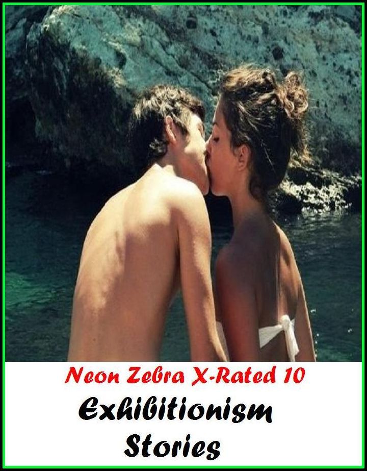 Domination: Neon Zebra X-Rated 10! Exhibitionism Stories ( Erotic Photography, Erotic Stories, Nude Photos, Naked , Adult Nudes, Breast, Domination, Bare Ass, Lesbian, She-male )