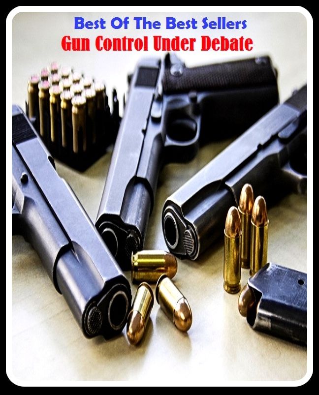Best of the Best Sellers Gun Control Under Debate (gun carriage, gun case, gun chamber, gun club, gun control, gun cotton, gun deck, gun dog, gun down, gun emplacement)