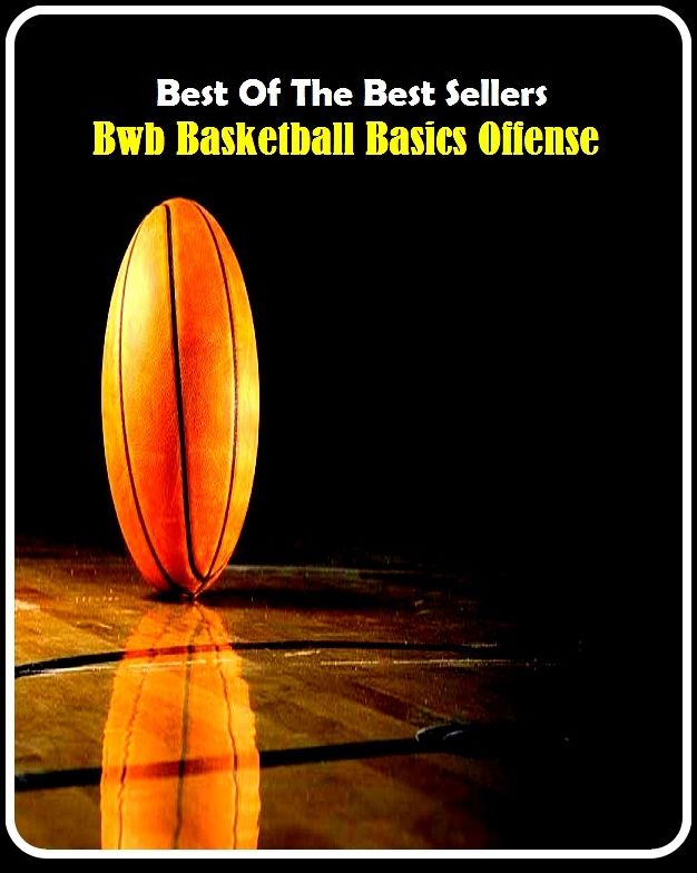 Best of the Best Sellers Basketball Basics Offense ( vindication, explanation, mitigation, justification, rationalization, excuse, alibi, reason, plea, pleading )