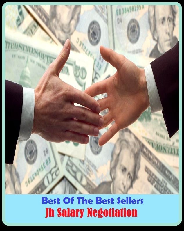 Best of the best sellers Jh Salary Negotiation ( way, method, means, technique, mode, system, approach, manner, line of attack, routine )