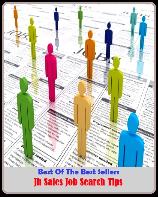 Best of the best sellers Jh Sales Job Search Tips ( way, method, means, technique, mode, system, approach, manner, line of attack, routine )