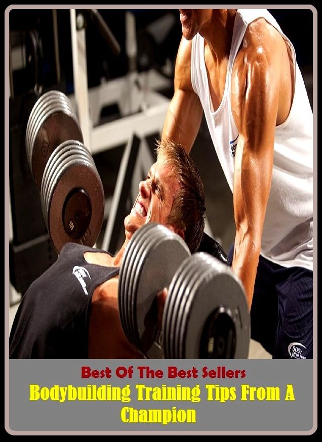 Best of the best sellers Bodybuilding Training Tips From A Champion ( way, method, means, technique, mode, system, approach, manner, line of attack, routine )