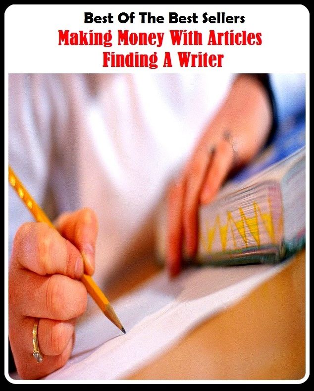 Best of the best sellers Making Money With Articles Finding A Writer ( publisher, author, writer, novelist, biographer, dramatist, creator, instigator, maker, inventor, publish )