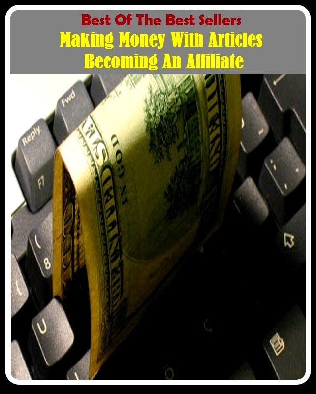 Best of the best sellers Making Money With Articles Becoming An Affiliate ( publisher, author, writer, novelist, biographer, dramatist, creator, instigator, maker, inventor, publish )