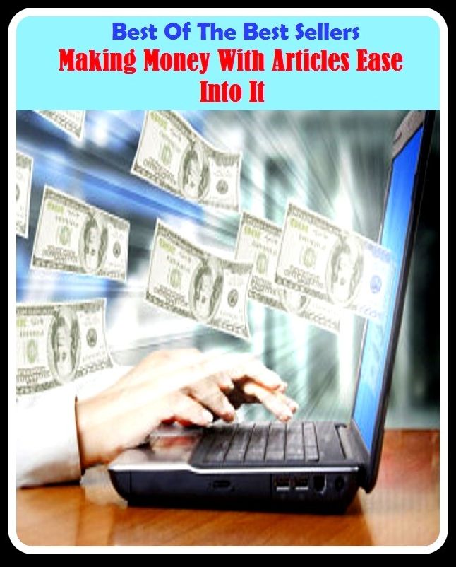 Best of the best sellers Making Money With Articles Ease Into It ( publisher, author, writer, novelist, biographer, dramatist, creator, instigator, maker, inventor, publish )