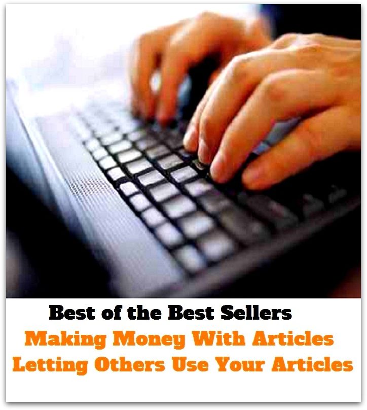 Best of the best sellers Making Money With Articles Letting Others Use Your Articles ( publisher, author, writer, novelist, biographer, dramatist, creator, instigator, maker, inventor, publish )