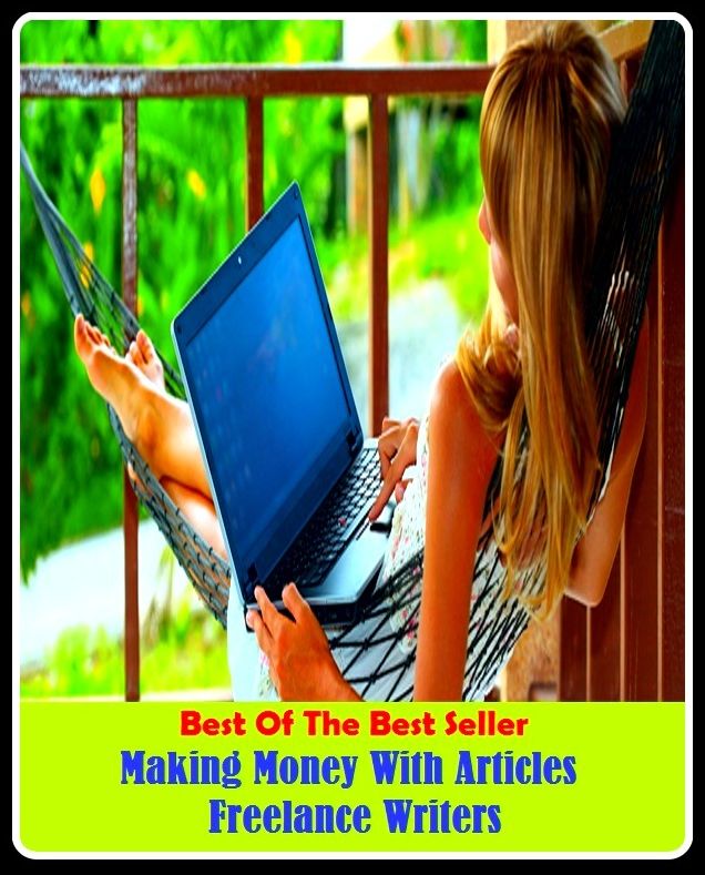 Best of the best sellers Making Money With Articles Freelance Writers ( publisher, author, writer, novelist, biographer, dramatist, creator, instigator, maker, inventor, publish )