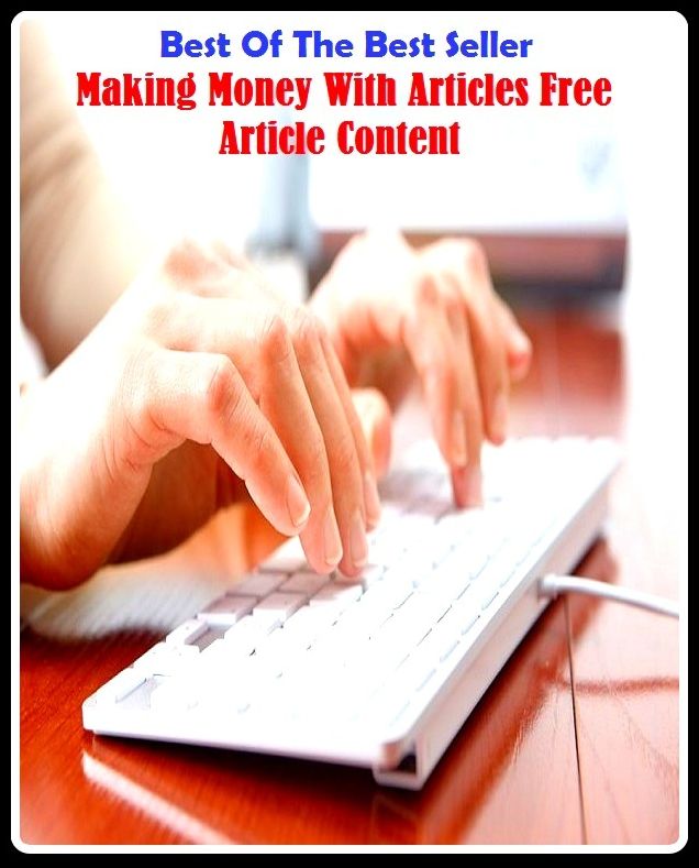 Best of the best sellers Making Money With Articles Free Article Content ( publisher, author, writer, novelist, biographer, dramatist, creator, instigator, maker, inventor, publish )