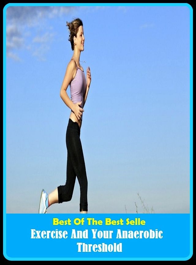 Best of the best sellers Exercise And Your Anaerobic Threshold ( exercise, meditation, acupuncture, disease, digestive system, formula, medicine, remedy, fix, treatment, action, conduct, behavior, handling, gastrin, fitness, vitamins, healing, diet )