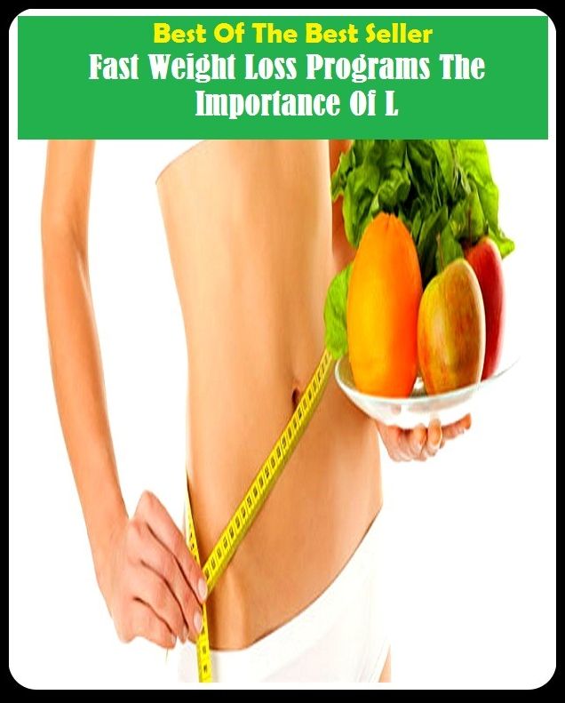 Best of the best sellers Fast Weight Loss Programs The Importance Of L ( exercise, meditation, acupuncture, disease, digestive system, formula, medicine, remedy, fix, treatment, action, conduct, behavior, handling, gastrin, fitness, vitamins, healing )