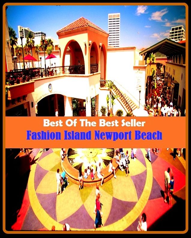 Best of the best sellers Fashion Island Newport Beach ( travel, driving, excursion, flying, movement, navigation, ride, sailing, sightseeing, tour, trip, journey, amusement, enjoyment, fun, hobby, pleasure, relaxation, refreshment )
