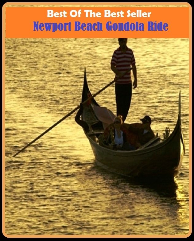 Best of the best sellers Newport Beach Gondola Ride ( travel, driving, excursion, flying, movement, navigation, ride, sailing, sightseeing, tour, trip, journey, amusement, enjoyment, fun, hobby, pleasure, relaxation, refreshment )